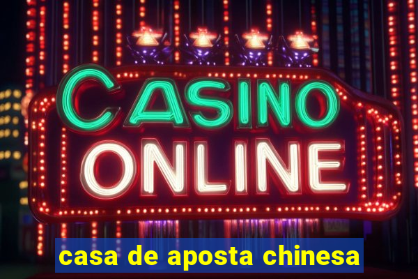 casa de aposta chinesa